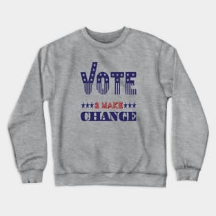 Vote 2 make change Crewneck Sweatshirt